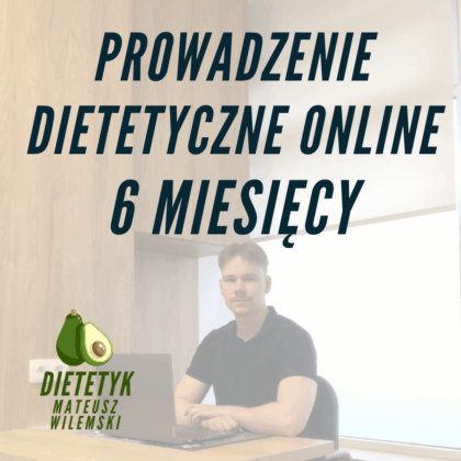 Prowadzenie dietetyczne online - 6 miesięcy (-30%)