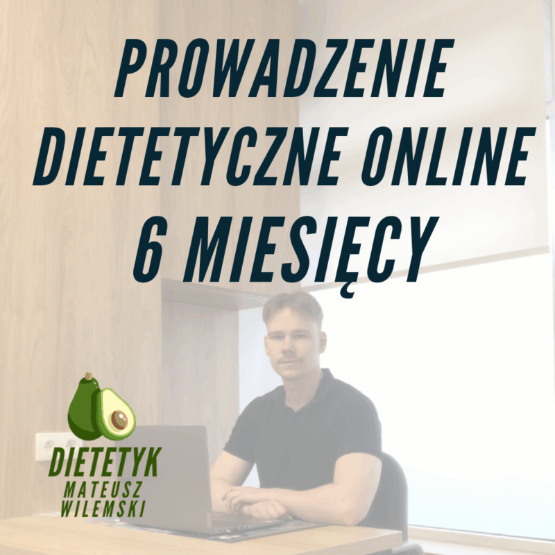 Prowadzenie dietetyczne online - 6 miesięcy (-30%)